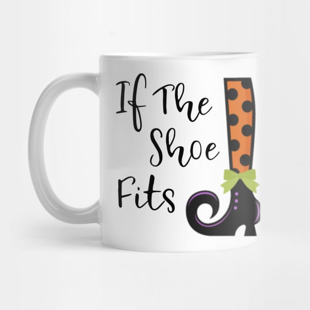 If the shoe fits funny witch Halloween party shirt by TwiztidInASense